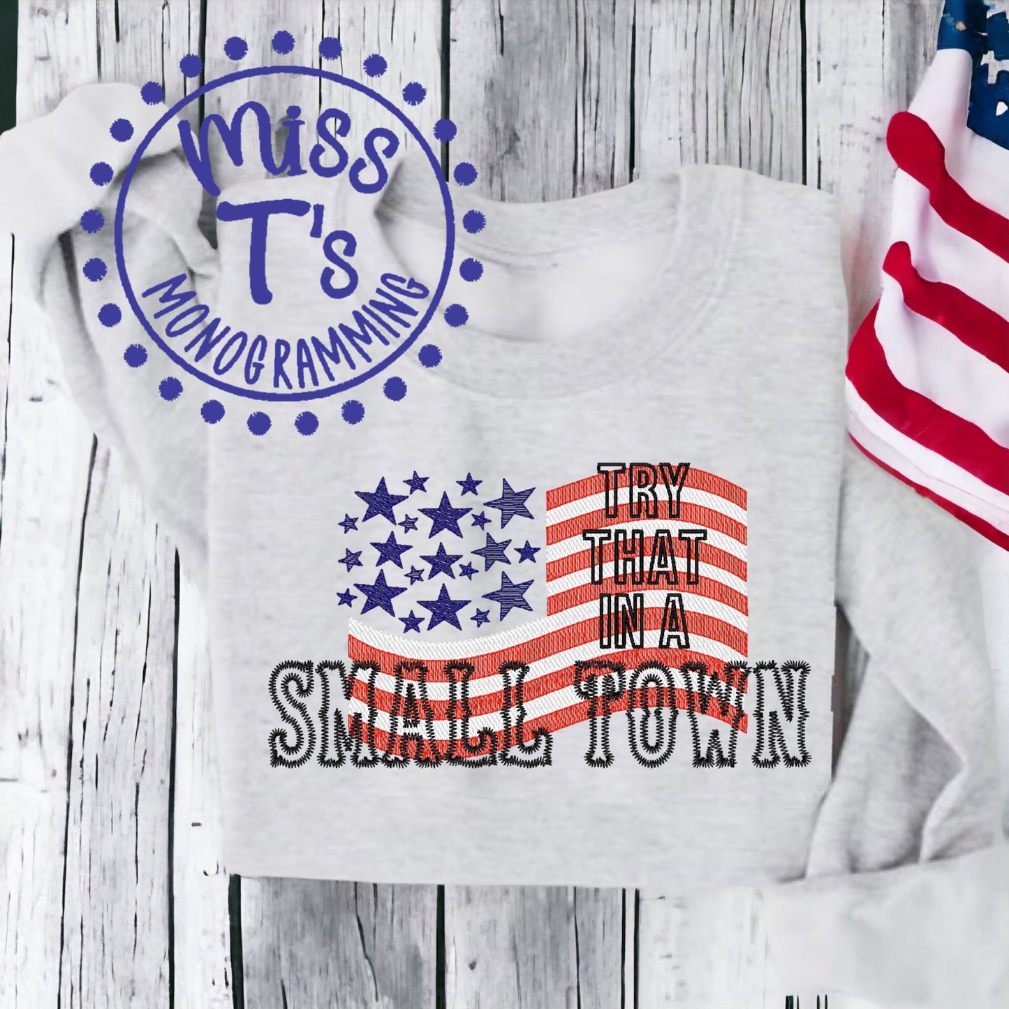 TRY THAT IN A SMALL TOWN EMBROIDERED SWEATSHIRT