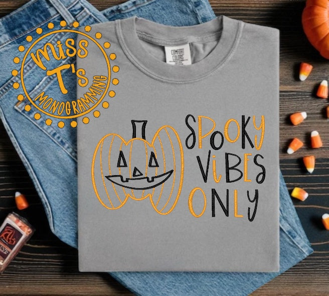 SPOOKY VIBES ONLY EMBROIDERED TSHIRT OR SWEATSHIRT