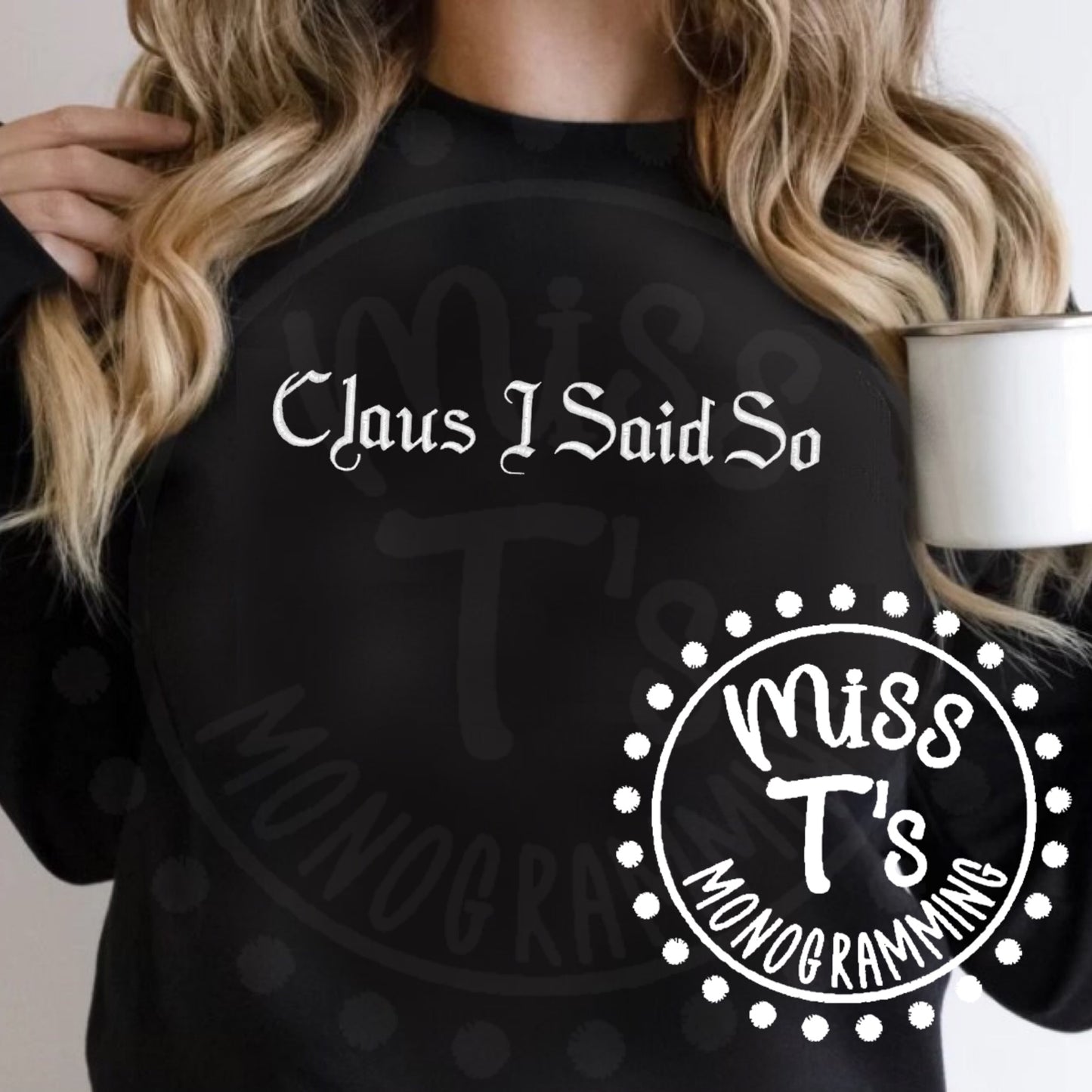 CLAUS I SAID SO SWEATSHIRT