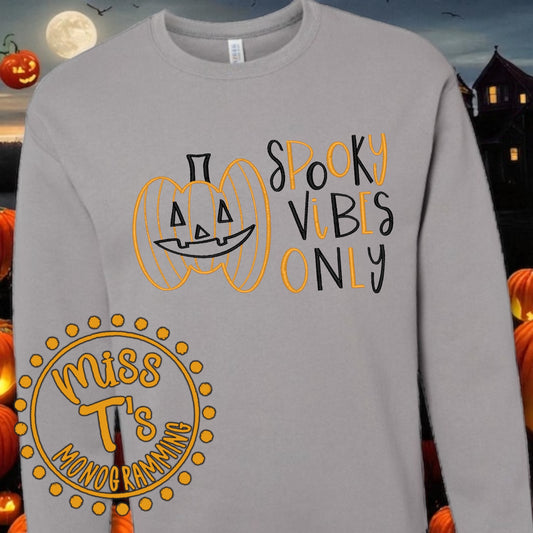 SPOOKY VIBES ONLY EMBROIDERED TSHIRT OR SWEATSHIRT
